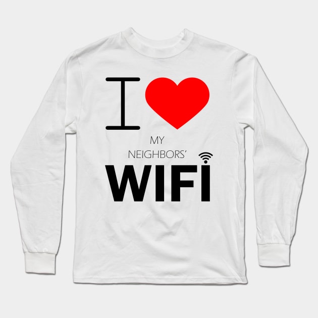 i love my neighbors' wifi Long Sleeve T-Shirt by kubos2020